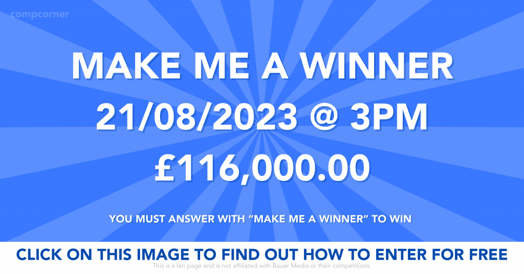 Make me a winner 21/08/2023 3pm £116,000.0