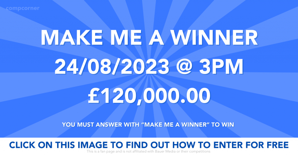 Make me a winner 24/08/2023 3pm £118,000.00