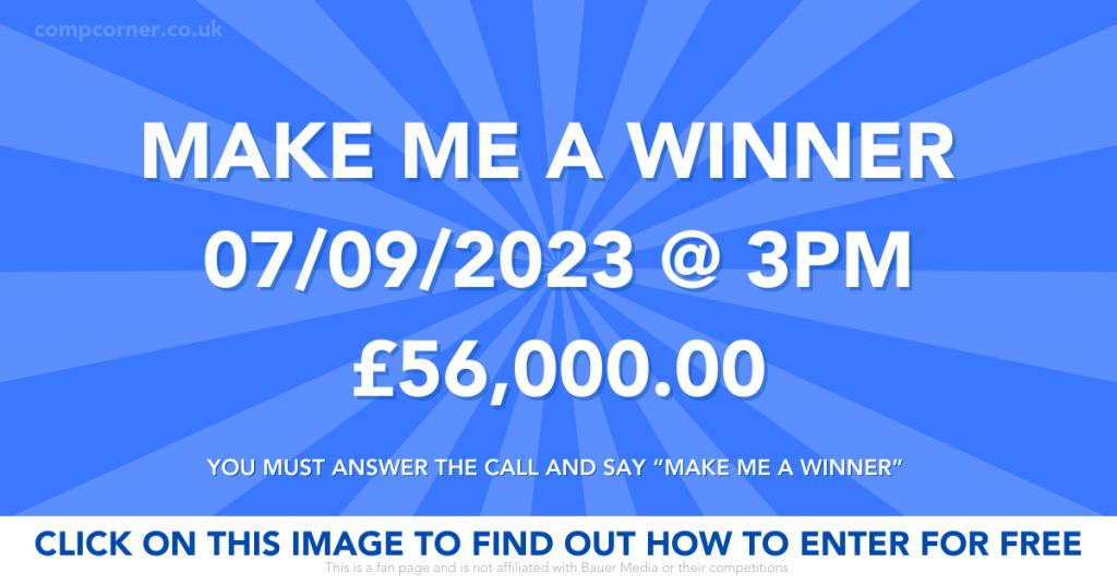 Make me a winner 07/09/2023 3pm £56,000.00